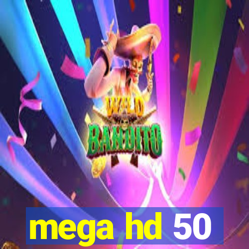 mega hd 50